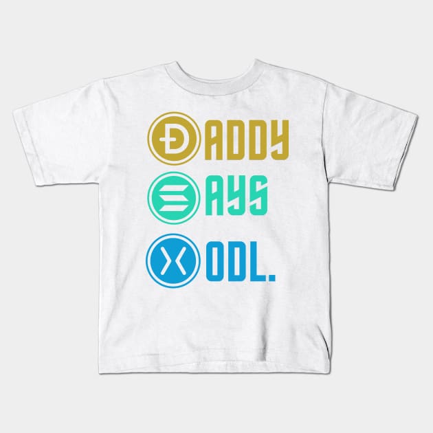 Daddy Says Hodl. | HODL. Kids T-Shirt by rishibeliya